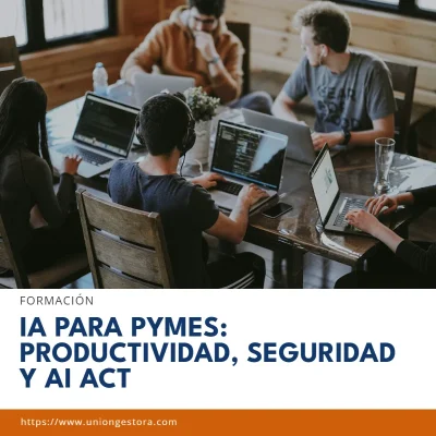 Curso IA para Pymes: productividad, seguridad y AI Act – Unión Gestora Barcelona