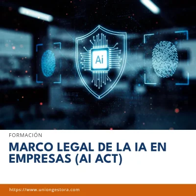 Curso Marco Legal de la IA en Empresas (AI Act) – Unión Gestora Barcelona