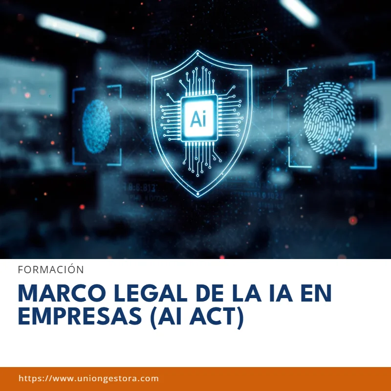 Curso Marco Legal de la IA en Empresas (AI Act) – Unión Gestora Barcelona